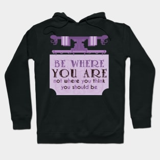 Be where you are banner [lepidolite] Hoodie